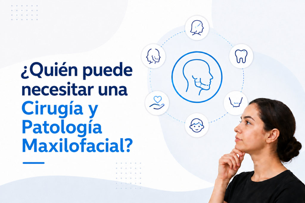 Quién puede necesitar una Cirugía y Patología Maxilofacial